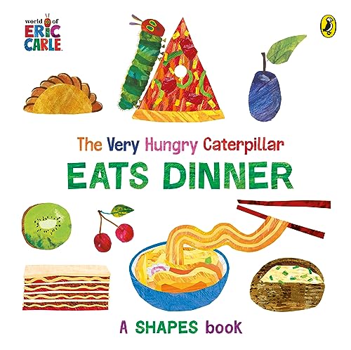 The Very Hungry Caterpillar Eats Dinner: A shapes book