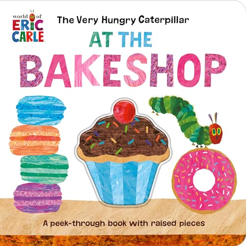 The Very Hungry Caterpillar at the Bakeshop: A Peek-Through Book with Raised Pieces (World of Eric Carle; Very Hungry Caterpillar) von Penguin (US)