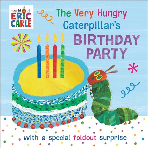 The Very Hungry Caterpillar's Birthday Party: with a Special Foldout Surprise (World of Eric Carle)
