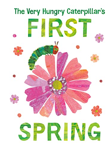 Very Hungry Caterpillar's First Spring, The (The World of Eric Carle)