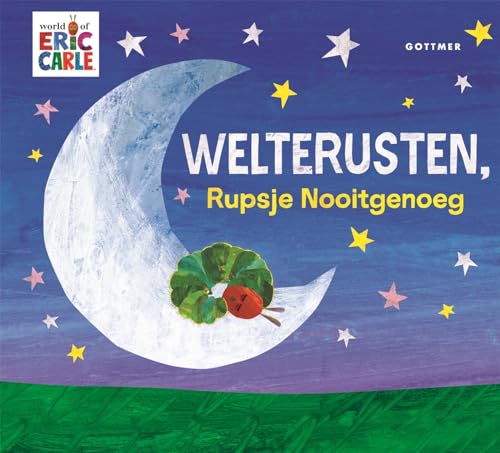 Welterusten, Rupsje Nooitgenoeg (De wereld van Eric Carle) von Gottmer