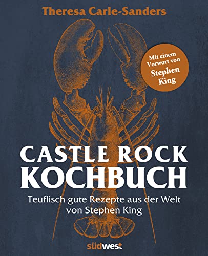 Castle Rock Kochbuch: Teuflisch gute Rezepte aus der Welt von Stephen King - Mit einem Vorwort von Stephen King - Das perfekte Weihnachtsgeschenk für alle Stephen King Fans von Südwest Verlag