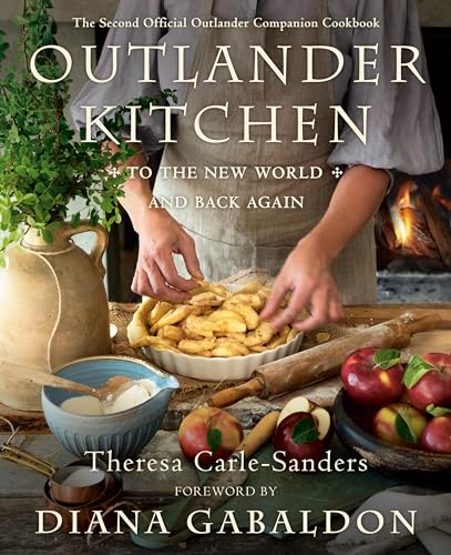 Outlander Kitchen: To the New World and Back Again: The Second Official Outlander Companion Cookbook von Delacorte Press