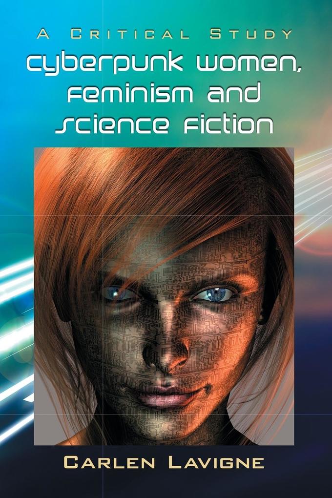 Cyberpunk Women Feminism and Science Fiction von McFarland and Company Inc.