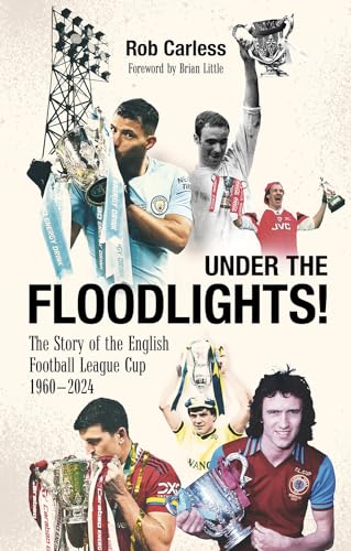 Under the Floodlights!: Sixty Years of the Football League Cup von Pitch Publishing Ltd