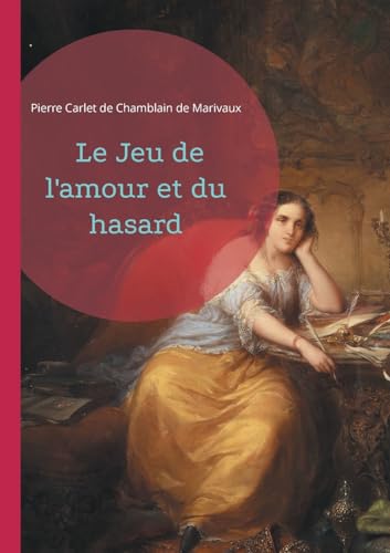 Le Jeu de l'amour et du hasard: Quiproquos et séduction - une comédie romantique du XVIIIe siècle mêlant jeux de rôles et marivaudage von BoD – Books on Demand – Frankreich