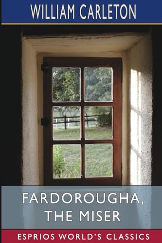 Fardorougha, The Miser (Esprios Classics) von Blurb