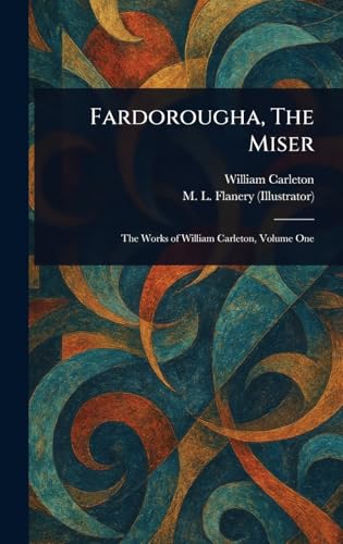 Fardorougha, The Miser Fardorougha, The Miser von Anson Street Press