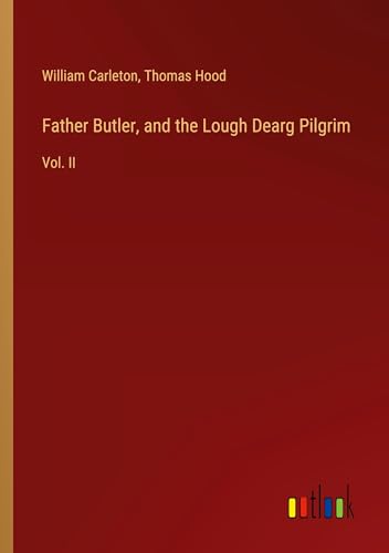 Father Butler, and the Lough Dearg Pilgrim: Vol. II Father Butler, and the Lough Dearg Pilgrim: Vol. II von Outlook Verlag