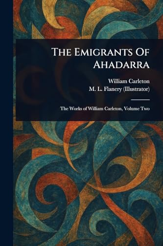 The Emigrants Of Ahadarra The Emigrants Of Ahadarra von Anson Street Press