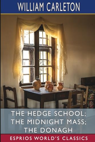 The Hedge School; The Midnight Mass; The Donagh (Esprios Classics) von Blurb