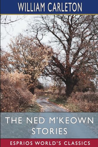 The Ned M'Keown Stories (Esprios Classics) von Blurb