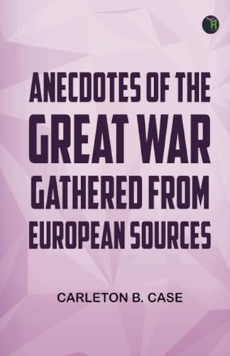 Anecdotes of the Great War Gathered from European Sources von Zinc Read