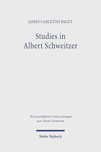 "A Stranger and an Enigma": The Contexts and Contested Legacy of Albert Schweitzer (Wissenschaftliche Untersuchungen zum Neuen Testament) von Mohr Siebeck