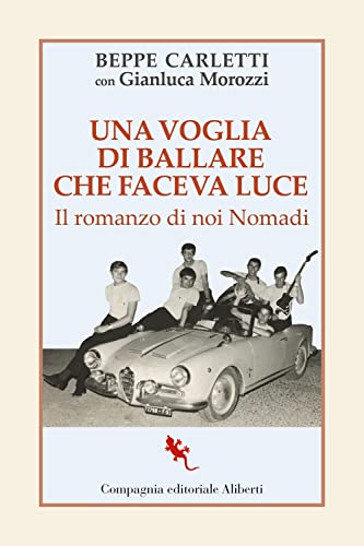 Una voglia di ballare che faceva luce. Il romanzo di noi Nomadi (I libri della salamandra extra+)