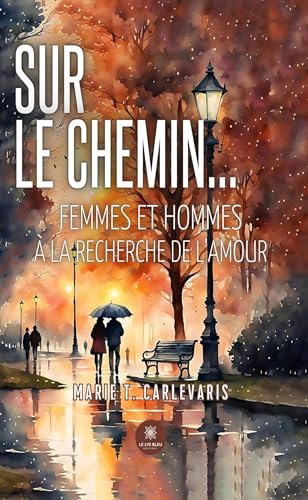 Sur le chemin… - Femmes et hommes à la recherche de l’amour von LE LYS BLEU EDITIONS SAS