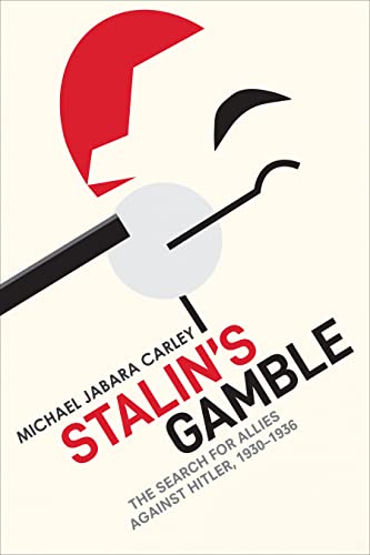 Stalin's Gamble: The Search for Allies Against Hitler, 1930-1936 von University of Toronto Press