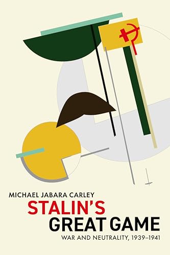 Stalin's Great Game: War and Neutrality, 1939-1941 Stalin's Great Game: War and Neutrality, 1939-1941 von University of Toronto Press