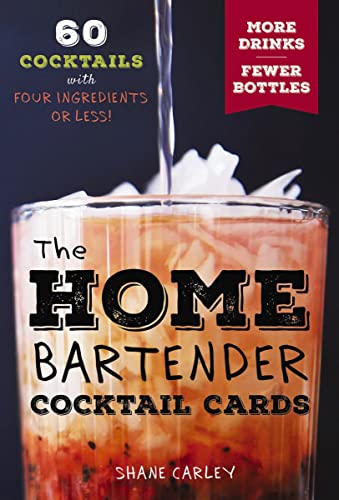 The Home Bartender Cocktail Cards: 60 Cocktails with Four Ingredients or Less