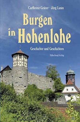 Burgen in Hohenlohe: Geschichte und Geschichten von Silberburg