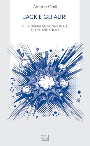 Jack e gli altri. Letteratura generazionale di fine millennio (Bibl. letteraria dell'Italia Unita) von Interlinea