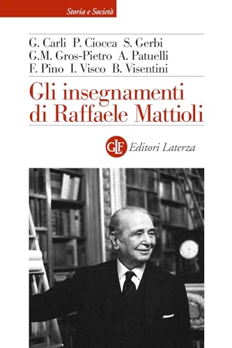 Gli insegnamenti di Raffaele Mattioli (Storia e società) von Laterza
