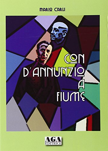 Con D'Annunzio a Fiume von AGA Editrice (Cusano Milanino)