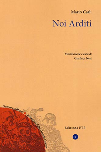 Noi Arditi (Guerra e cultura. Biblioteca della Grande Guerra) von Edizioni ETS