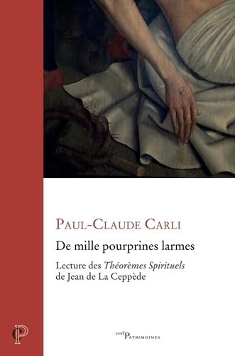 "De mille pourprines larmes" : lecture des Théorèmes de Jean de La Ceppède von CERF