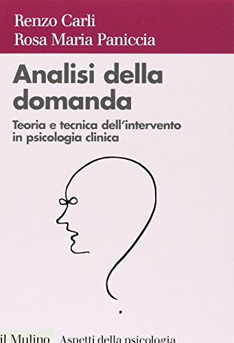 Analisi della domanda. Teoria e intervento in psicologia clinica (Aspetti della psicologia) von Il Mulino