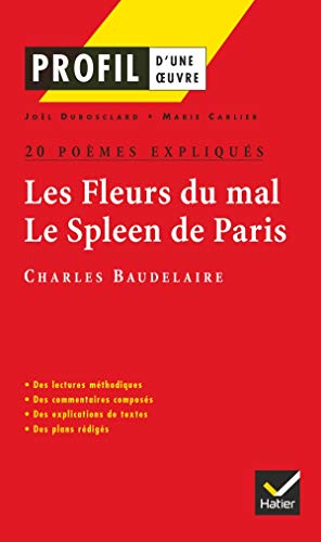 Profil d'une oeuvre : Les Fleurs du mal, Le Spleen de Paris, Charles Baudelaire : 20 poèmes expliqués: Baudelaire: Les fleurs du mal/Le spleen de Paris
