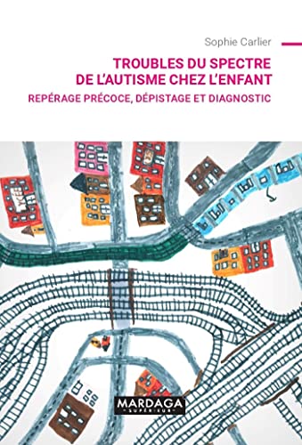 Troubles du spectre de l'autisme chez l'enfant: Repérage précoce, dépistage et diagnostic von Mardaga