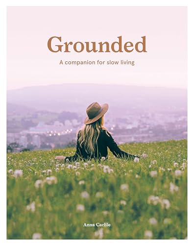Grounded: A Companion for Slow Living von Hardie Grant