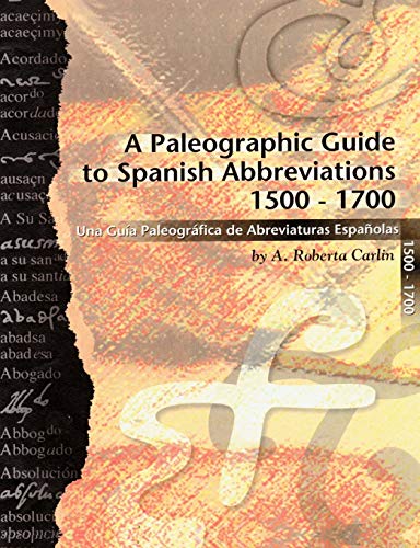 A Paleographic Guide to Spanish Abbreviations 1500-1700: Una Gu?a Paleogr?fica de Abbreviaturas Espa?olas 1500-1700 A Paleographic Guide to Spanish Abbreviations 1500-1700: Una Gu?a Paleogr?fica de Abbreviaturas Espa?olas 1500-1700 von Universal Publishers