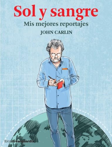 Sol y sangre: Mis mejores reportajes
