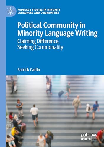 Political Community in Minority Language Writing: Claiming Difference, Seeking Commonality (Palgrave Studies in Minority Languages and Communities) von Palgrave Macmillan