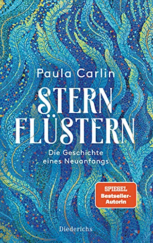 Sternflüstern: Die Geschichte eines Neuanfangs - Paula Carlin ist das Pseudonym von Patricia Koelle von Diederichs