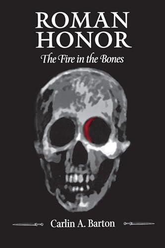 Roman Honor: The Fire in the Bones