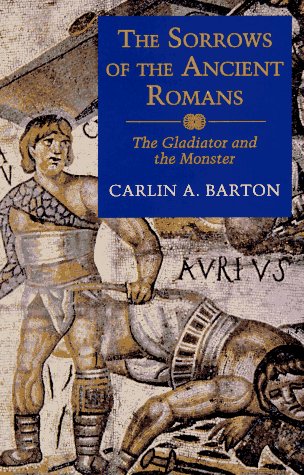 The Sorrows of the Ancient Romans: The Gladiator and the Monster von Princeton University Press