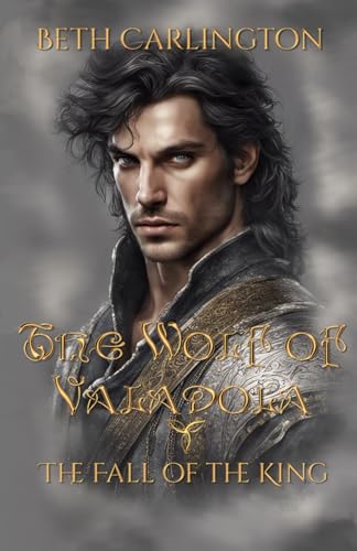 The Wolf of Valadola: The Fall of the King von Independently published