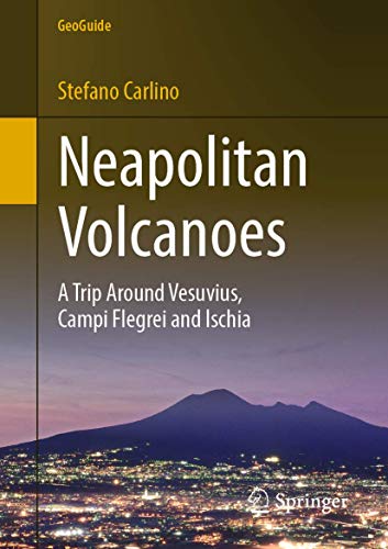 Neapolitan Volcanoes: A Trip Around Vesuvius, Campi Flegrei and Ischia (GeoGuide) von Springer