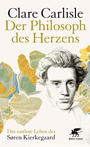 Der Philosoph des Herzens: Das rastlose Leben des Sören Kierkegaard von Klett-Cotta Verlag