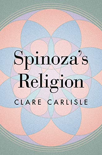 Spinoza's Religion: A New Reading of the Ethics von Princeton University Press