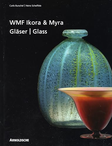 WMF Ikora- und Myra-Gläser. Unika und serielles Kunstglas der 1920er bis 1950er Jahre