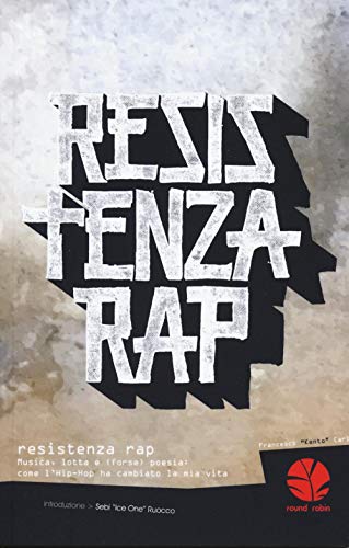 Resistenza rap. Musica, lotta e (forse) poesia: come l'Hip-Hop ha cambiato la mia vita (Fari) von Round Robin Editrice
