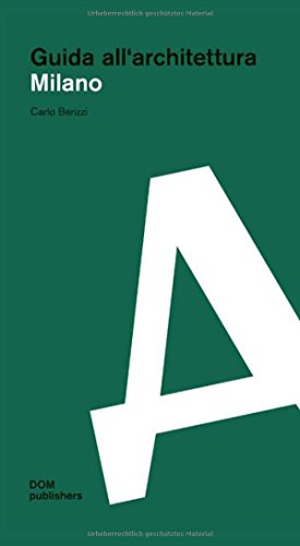 Milano. Guida all'architettura: Realizzazioni e progetti dal 1919 (Architekturführer/Architectural Guide)