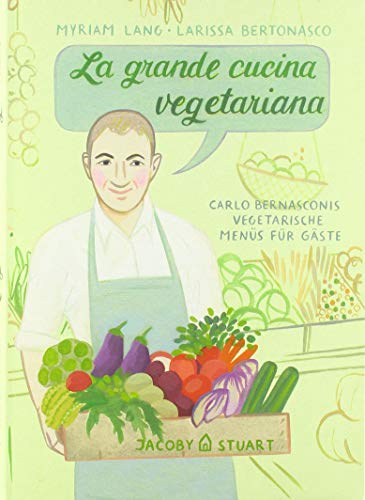 La grande cucina vegetariana: Carlo Bernasconis Menüs für Gäste (Illustrierte Kochbücher) (Illustrierte Länderküchen: Bilder. Geschichten. Rezepte) von Jacoby & Stuart