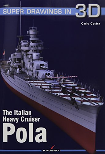 The Italian Heavy Cruiser Pola (Super Drawings in 3D, 52, Band 52)