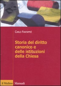 Storia del diritto canonico e delle istituzioni della Chiesa (Manuali. Diritto)