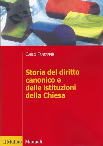 Storia del diritto canonico e delle istituzioni della Chiesa (Manuali. Diritto)